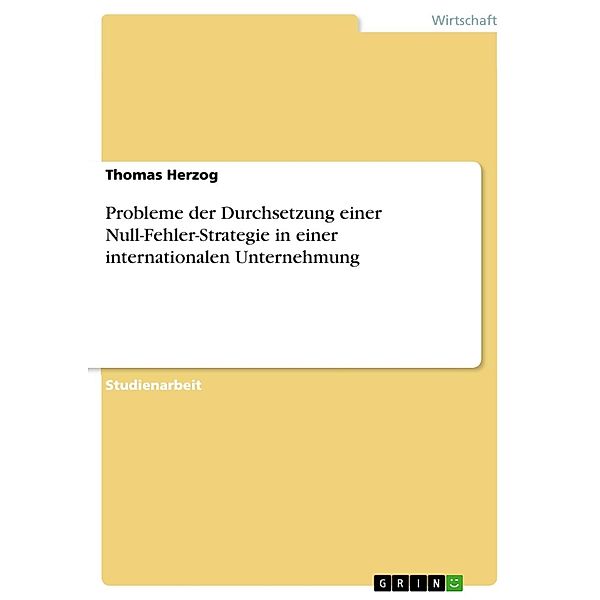 Probleme der Durchsetzung einer Null-Fehler-Strategie in einer internationalen Unternehmung, Thomas Herzog