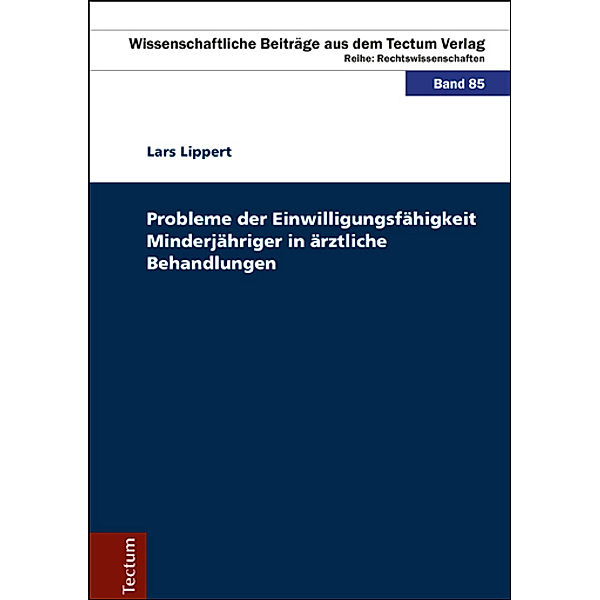 Probleme der Einwilligungsfähigkeit Minderjähriger in ärztliche Behandlungen, Lars Lippert