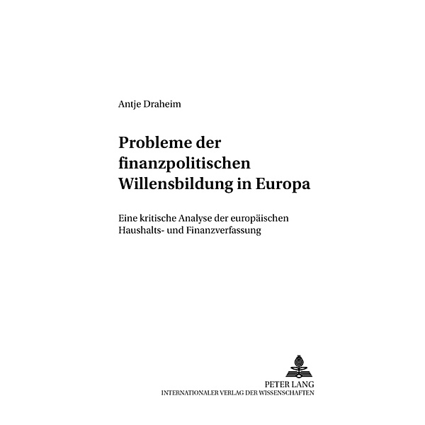 Probleme der finanzpolitischen Willensbildung in Europa, Antje Draheim