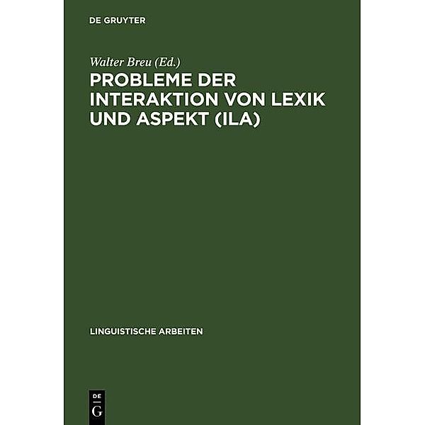 Probleme der Interaktion von Lexik und Aspekt (ILA) / Linguistische Arbeiten Bd.412