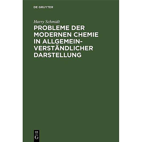 Probleme der modernen Chemie in allgemeinverständlicher Darstellung, Harry Schmidt