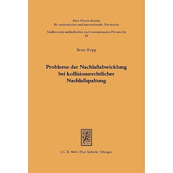 Probleme der Nachlaßabwicklung bei kollisionsrechtlicher Nachlaßspaltung, Beate Kopp