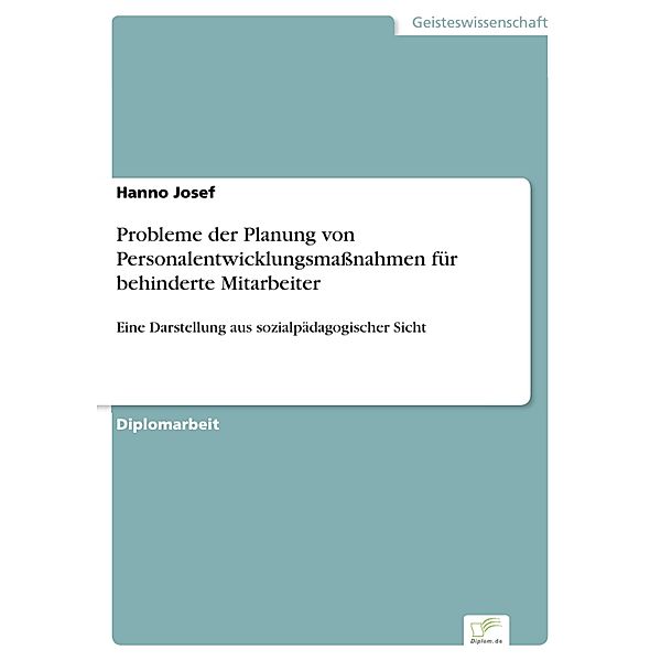 Probleme der Planung von Personalentwicklungsmassnahmen für behinderte Mitarbeiter, Hanno Josef