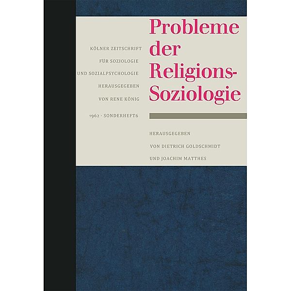 Probleme der Religionssoziologie / Kölner Zeitschrift für Soziologie und Sozialpsychologie Sonderhefte Bd.6, Dietrich Goldschmidt, Joachim Matthes