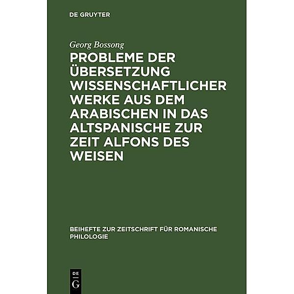 Probleme der Übersetzung wissenschaftlicher Werke aus dem Arabischen in das Altspanische zur Zeit Alfons des Weisen / Beihefte zur Zeitschrift für romanische Philologie Bd.169, Georg Bossong