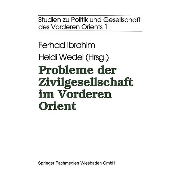 Probleme der Zivilgesellschaft im Vorderen Orient / Studien zur Politik und Gesellschaft des Vorderen Orients