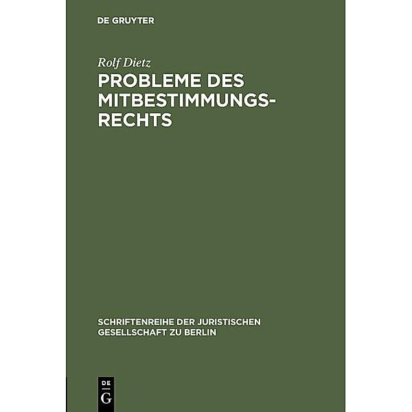 Probleme des Mitbestimmungsrechts / Schriftenreihe der Juristischen Gesellschaft zu Berlin Bd.25, Rolf Dietz