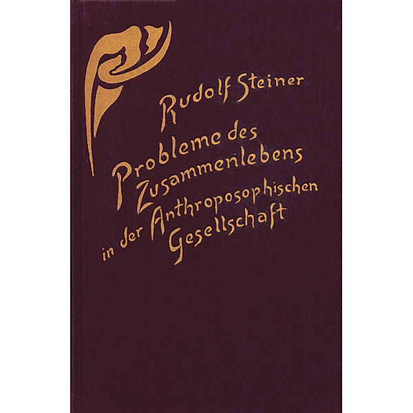 Probleme des Zusammenlebens in der Anthroposophischen Gesellschaft, Rudolf Steiner