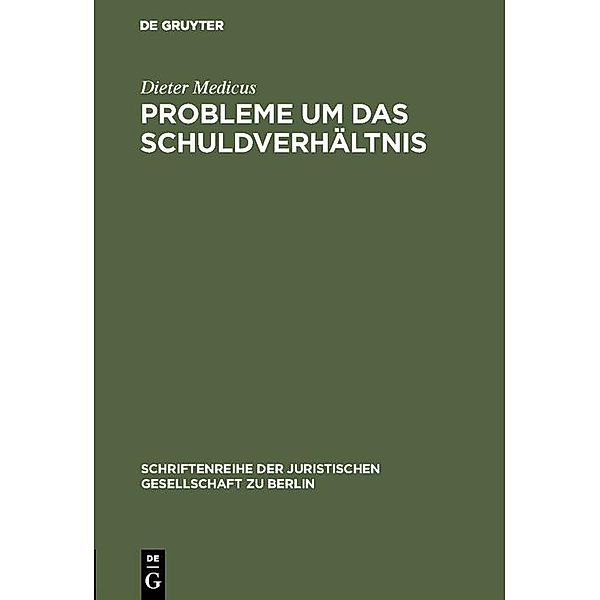 Probleme um das Schuldverhältnis / Schriftenreihe der Juristischen Gesellschaft zu Berlin Bd.108, Dieter Medicus