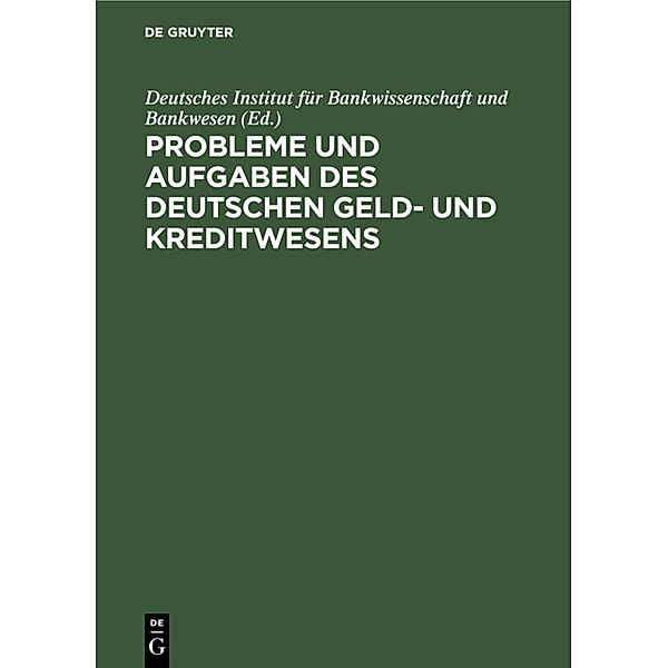 Probleme und Aufgaben des deutschen Geld- und Kreditwesens