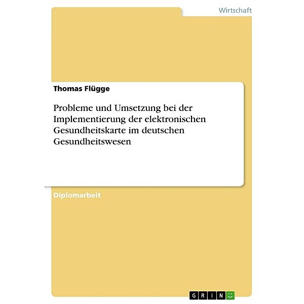 Probleme und Umsetzung bei der Implementierung der elektronischen Gesundheitskarte im deutschen Gesundheitswesen, Thomas Flügge