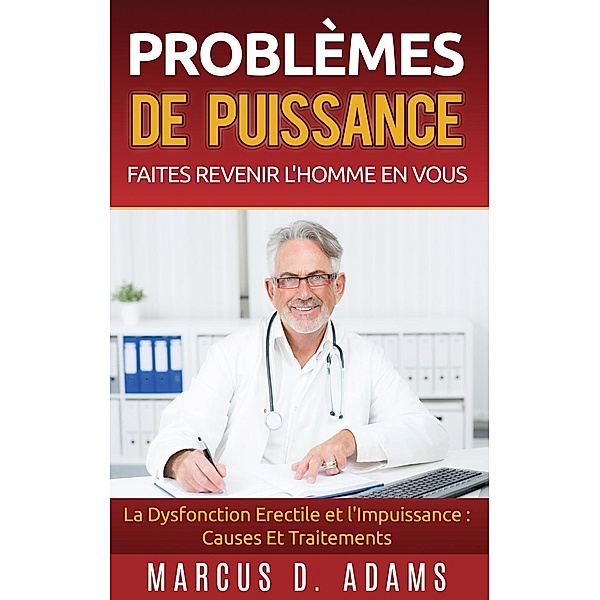 Problèmes de Puissance : Faites Revenir l'Homme En Vous, Marcus D. Adams