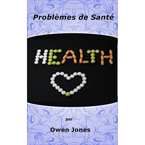 Problemes de sante / Megan Publishing Services, Owen Jones