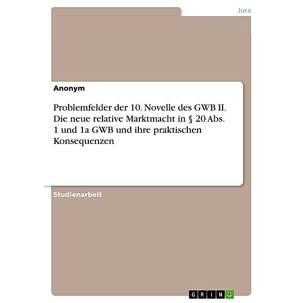 Problemfelder der 10. Novelle des GWB II. Die neue relative Marktmacht in § 20 Abs. 1 und 1a GWB und ihre praktischen Konsequenzen