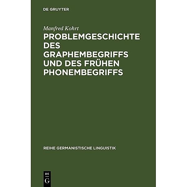 Problemgeschichte des Graphembegriffs und des frühen Phonembegriffs / Reihe Germanistische Linguistik Bd.61, Manfred Kohrt