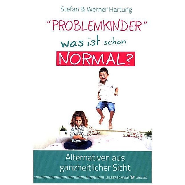 Problemkinder - was ist schon normal?, Werner Hartung, Stefan Hartung