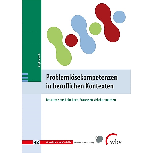 Problemlösekompetenzen in beruflichen Kontexten / Wirtschaft - Beruf - Ethik Bd.42, Stephan Abele