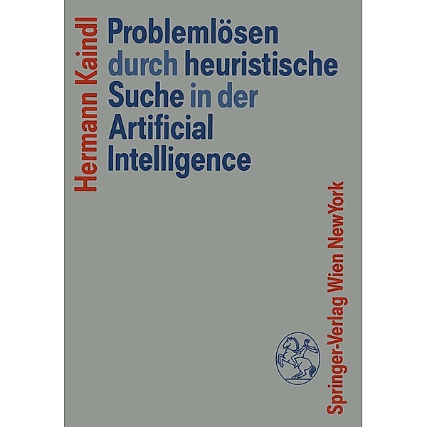 Problemlösen durch heuristische Suche in der Artificial Intelligence, Hermann Kaindl