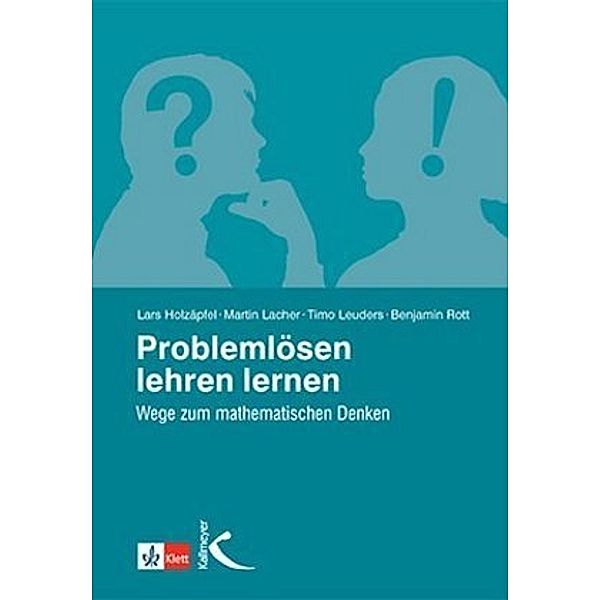 Problemlösen lehren lernen, Lars Holzäpfel, Martin Lacher, Timo Leuders, Benjamin Rott