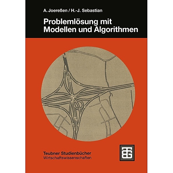 Problemlösung mit Modellen und Algorithmen / Teubner Studienbücher Wirtschaftswissenschaften, A. Joeressen, Hans-Jürgen Sebastian