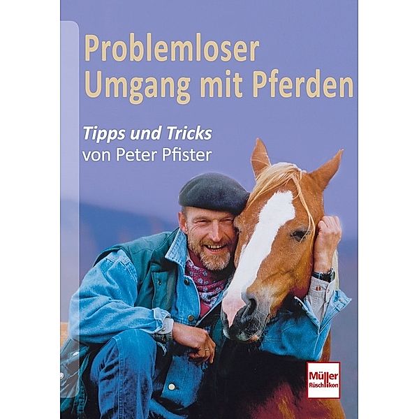 Problemloser Umgang mit Pferden, Peter Pfister