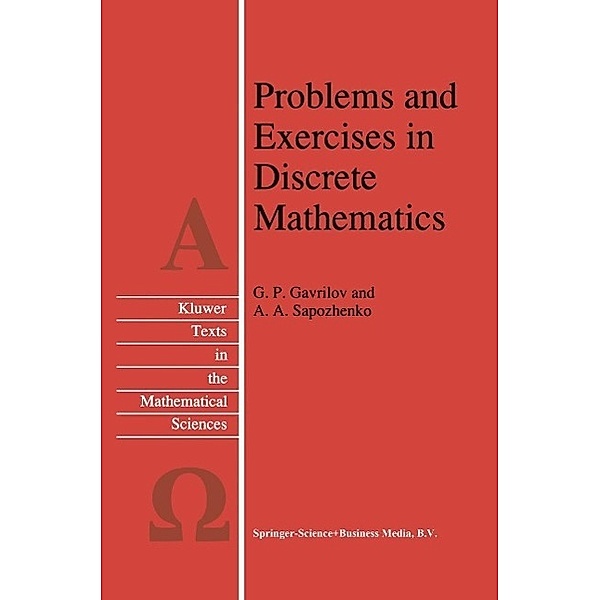 Problems and Exercises in Discrete Mathematics / Texts in the Mathematical Sciences Bd.14, G. P. Gavrilov, A. A. Sapozhenko