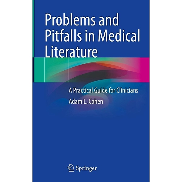 Problems and Pitfalls in Medical Literature, Adam L. Cohen
