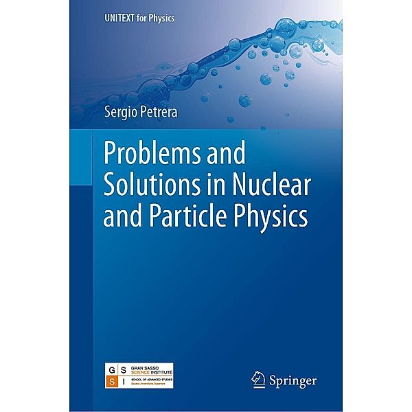 Problems and Solutions in Nuclear and Particle Physics / UNITEXT for Physics, Sergio Petrera