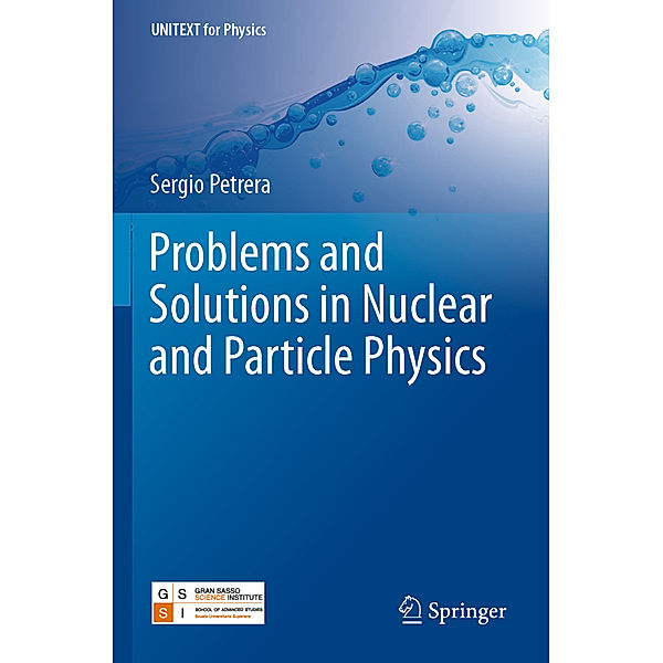 Problems and Solutions in Nuclear and Particle Physics, Sergio Petrera