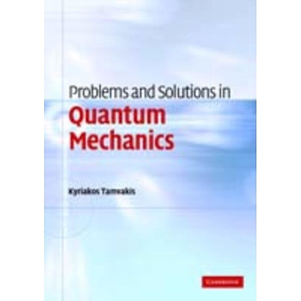 Problems and Solutions in Quantum Mechanics, Kyriakos Tamvakis