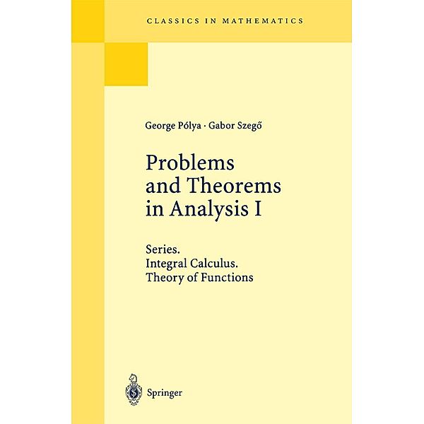 Problems and Theorems in Analysis I / Classics in Mathematics, George Polya, Gabor Szegö