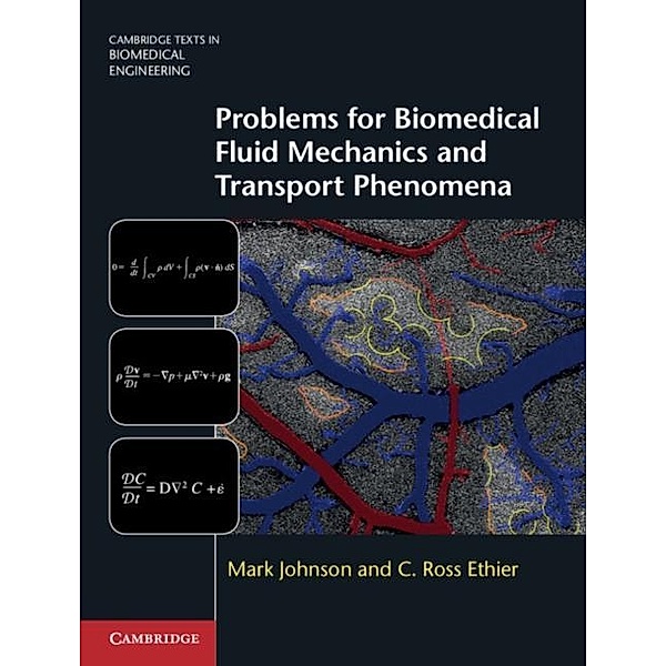 Problems for Biomedical Fluid Mechanics and Transport Phenomena, Mark Johnson