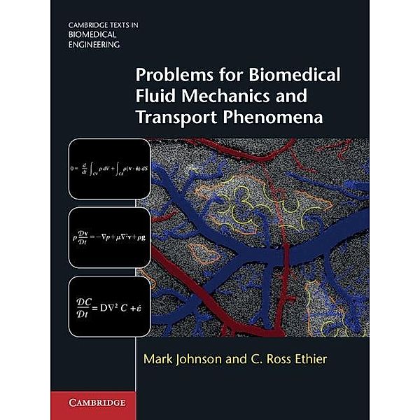 Problems for Biomedical Fluid Mechanics and Transport Phenomena / Cambridge Texts in Biomedical Engineering, Mark Johnson