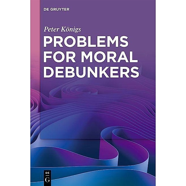 Problems for Moral Debunkers, Peter Königs