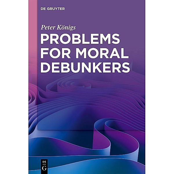 Problems for Moral Debunkers, Peter Königs