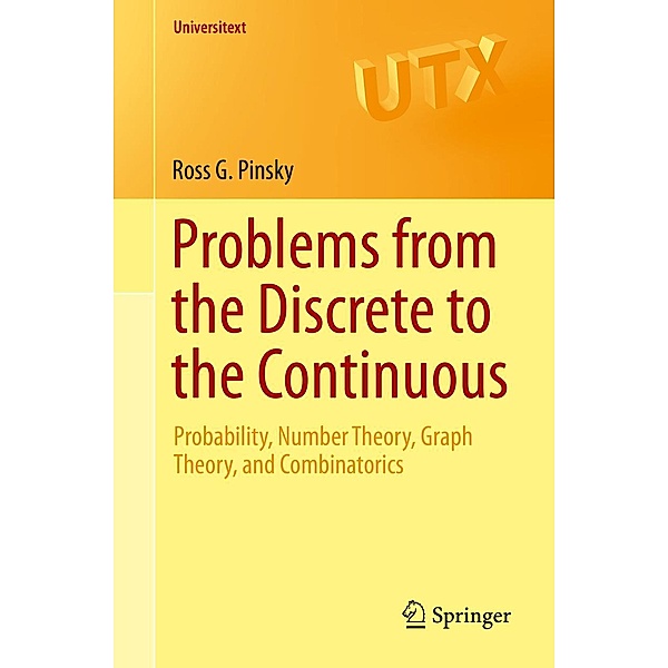 Problems from the Discrete to the Continuous / Universitext, Ross G. Pinsky
