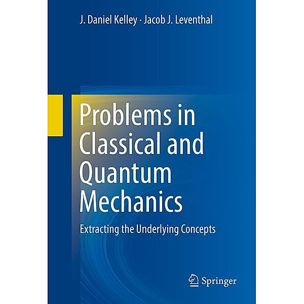 Problems in Classical and Quantum Mechanics, J. Daniel Kelley, Jacob J. Leventhal