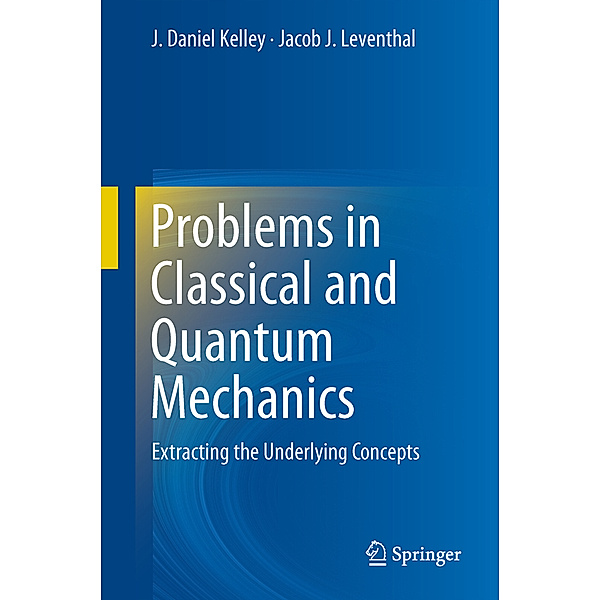 Problems in Classical and Quantum Mechanics, J. Daniel Kelley, Jacob J. Leventhal