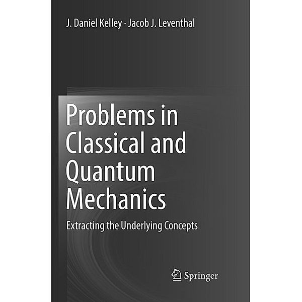 Problems in Classical and Quantum Mechanics, J. Daniel Kelley, Jacob J. Leventhal