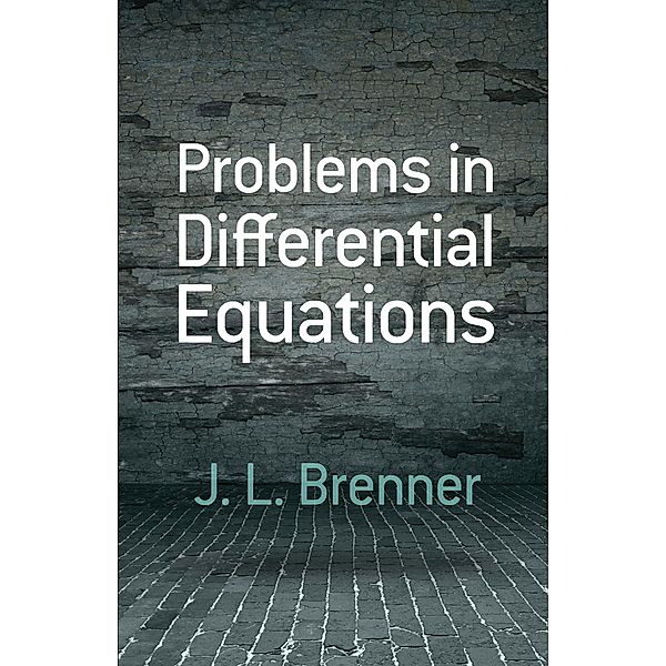 Problems in Differential Equations / Dover Books on Mathematics, J. L. Brenner