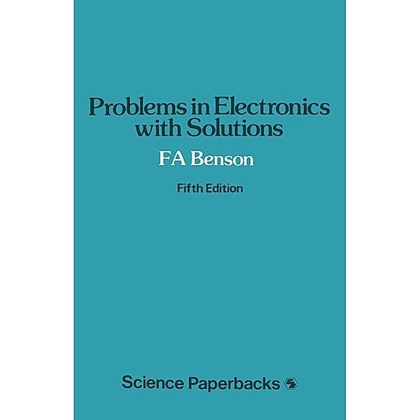 Problems in Electronics with Solutions, F. A. Benson