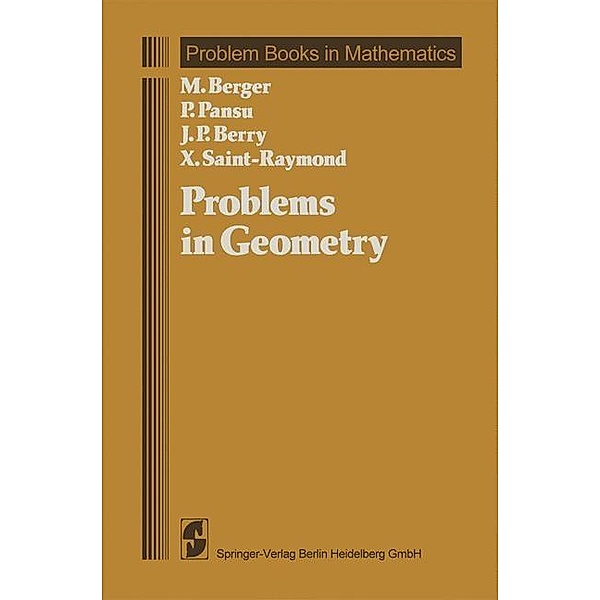 Problems in Geometry / Problem Books in Mathematics, Marcel Berger, P. Pansu, J. -P. Berry, X. Saint-Raymond