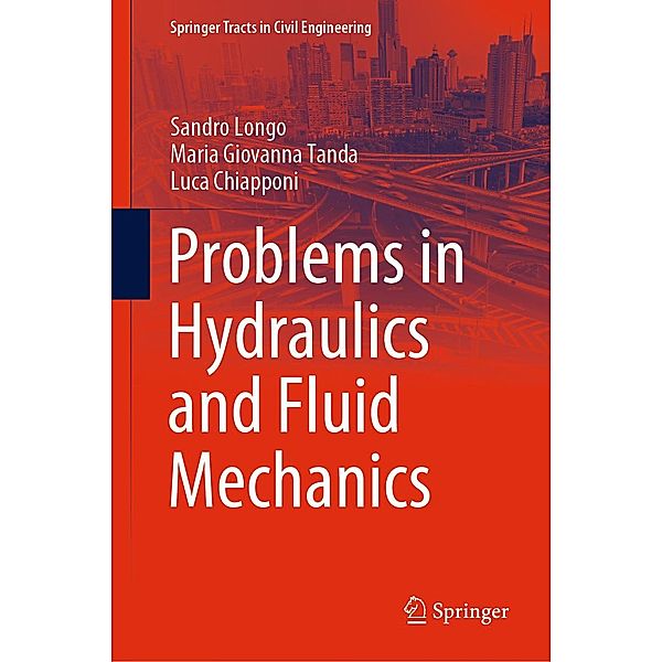 Problems in Hydraulics and Fluid Mechanics / Springer Tracts in Civil Engineering, Sandro Longo, Maria Giovanna Tanda, Luca Chiapponi