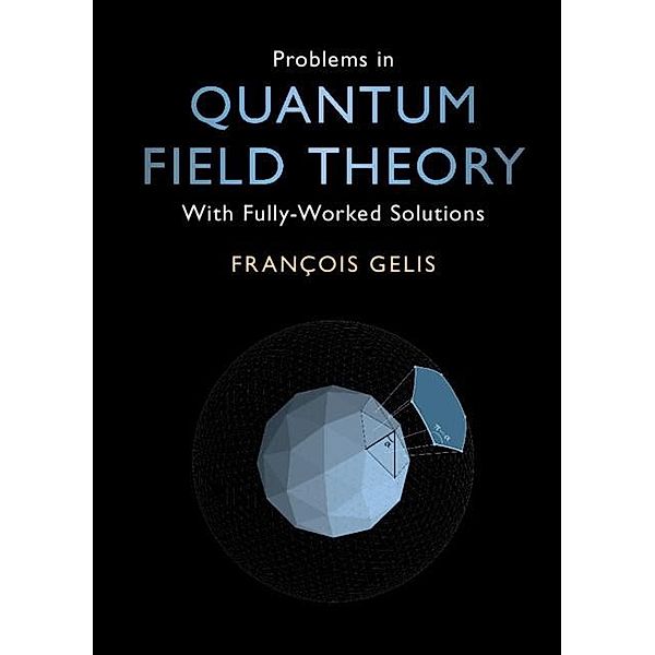 Problems in Quantum Field Theory, Francois Gelis