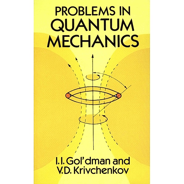 Problems in Quantum Mechanics / Dover Books on Physics, I. I. Gol'dman, V. D. Krivchenkov