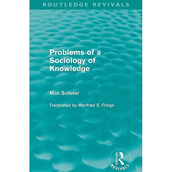 Problems of a Sociology of Knowledge (Routledge Revivals) / Routledge Revivals, Max Scheler