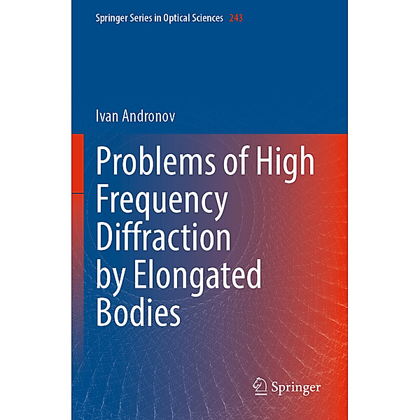 Problems of High Frequency Diffraction by Elongated Bodies, Ivan Andronov
