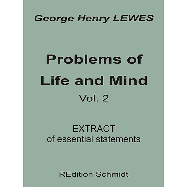 Problems of Life and Mind - Volume 2 - 1891 / REdition Schmidt Bd.29, George Henry Lewes