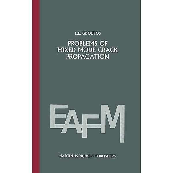 Problems of mixed mode crack propagation / Engineering Applications of Fracture Mechanics Bd.2, E. E. Gdoutos