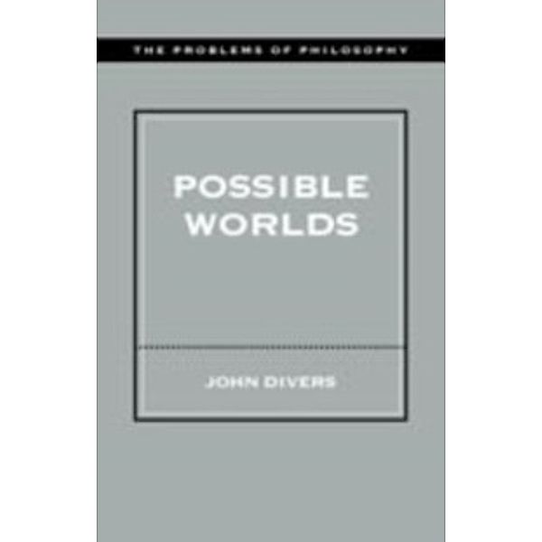Problems of Philosophy: Possible Worlds, John Divers